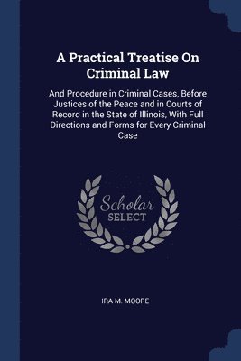 A Practical Treatise On Criminal Law 1