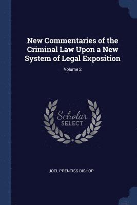 bokomslag New Commentaries of the Criminal Law Upon a New System of Legal Exposition; Volume 2