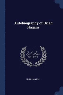 Autobiography of Uriah Hagans 1