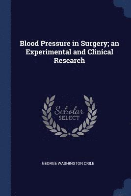 Blood Pressure in Surgery; an Experimental and Clinical Research 1