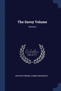 bokomslag The Savoy Volume; Volume 3