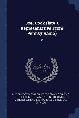 Joel Cook (late a Representative From Pennsylvania) 1