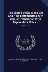 bokomslag The Sacred Books of the Old and New Testaments; a new English Translation With Explanatory Notes ..; Volume 6