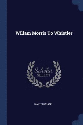 Willam Morris To Whistler 1