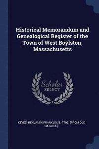 bokomslag Historical Memorandum and Genealogical Register of the Town of West Boylston, Massachusetts