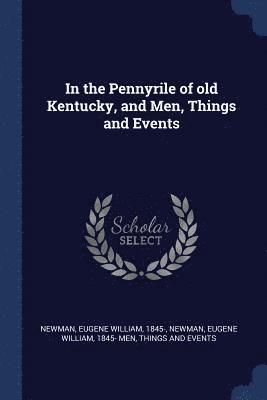 bokomslag In the Pennyrile of old Kentucky, and Men, Things and Events