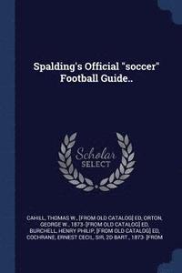 bokomslag Spalding's Official "soccer" Football Guide..