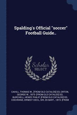 bokomslag Spalding's Official "soccer" Football Guide..