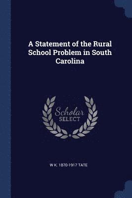 A Statement of the Rural School Problem in South Carolina 1