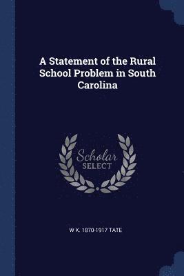 Statement of the Rural School Problem in South Carolina