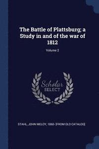 bokomslag The Battle of Plattsburg; a Study in and of the war of 1812; Volume 2