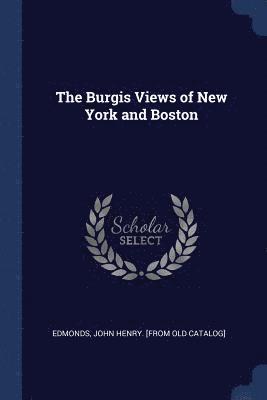 John Henry [from Old Catalog] Edmonds - Burgis Views of New York and Boston, Häftad