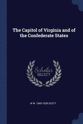 The Capitol of Virginia and of the Confederate States 1