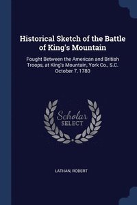 bokomslag Historical Sketch of the Battle of King's Mountain