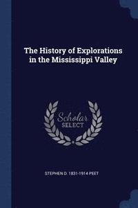 bokomslag History of Explorations in the Mississippi Valley