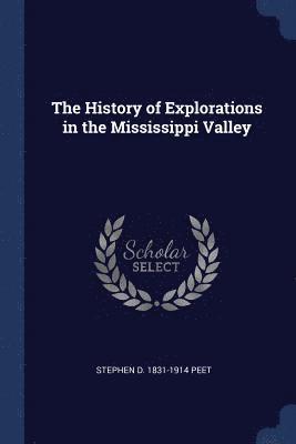 bokomslag History of Explorations in the Mississippi Valley