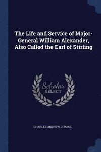 bokomslag Life and Service of Major-General William Alexander, Also Called the Earl of Stirling