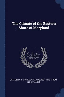 The Climate of the Eastern Shore of Maryland 1