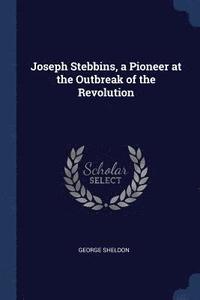 bokomslag Joseph Stebbins, a Pioneer at the Outbreak of the Revolution