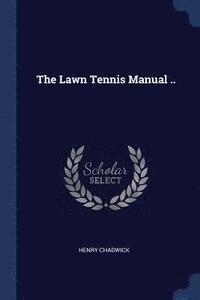 bokomslag The Lawn Tennis Manual ..