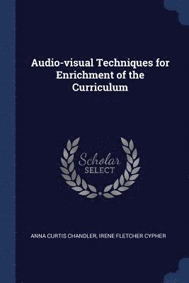 Audio-visual Techniques for Enrichment of the Curriculum 1