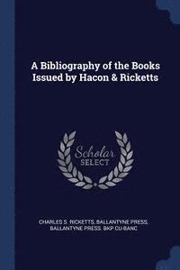 bokomslag A Bibliography of the Books Issued by Hacon & Ricketts