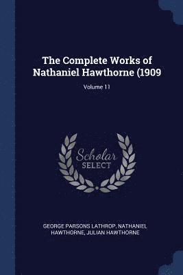 bokomslag The Complete Works of Nathaniel Hawthorne (1909; Volume 11