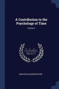 bokomslag A Contribution to the Psychology of Time; Volume 2