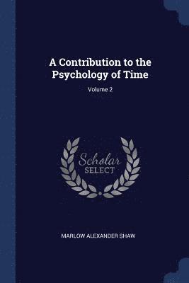bokomslag Contribution to the Psychology of Time; Volume 2