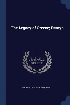 bokomslag The Legacy of Greece; Essays