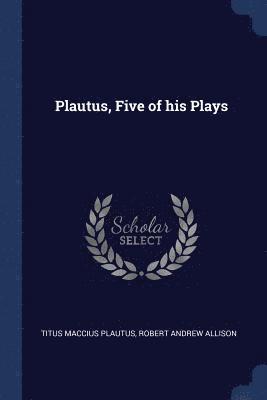 Plautus, Five of his Plays 1