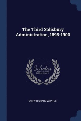 The Third Salisbury Administration, 1895-1900 1