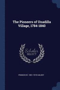 bokomslag The Pioneers of Unadilla Village, 1784-1840