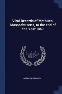 bokomslag Vital Records of Methuen, Massachusetts, to the end of the Year 1849