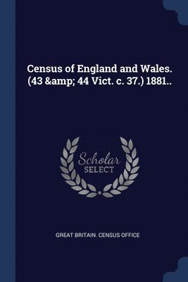 bokomslag Census of England and Wales. (43 & 44 Vict. c. 37.) 1881..