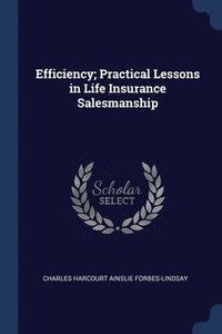 bokomslag Efficiency; Practical Lessons in Life Insurance Salesmanship