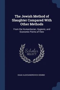 bokomslag The Jewish Method of Slaughter Compared With Other Methods