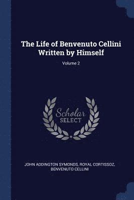 bokomslag Life of Benvenuto Cellini Written by Himself; Volume 2