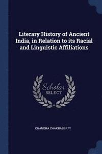 bokomslag Literary History of Ancient India, in Relation to its Racial and Linguistic Affiliations