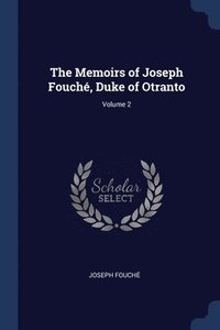 bokomslag The Memoirs of Joseph Fouch, Duke of Otranto; Volume 2