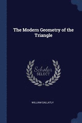 The Modern Geometry of the Triangle 1