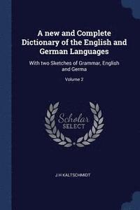 bokomslag A new and Complete Dictionary of the English and German Languages