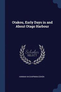 bokomslag Otakou, Early Days in and About Otago Harbour