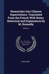 bokomslag Researches Into Chinese Superstitions. Translated From the French With Notes, Historical and Explanatory by M. Kennelly; Volume 2