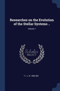 bokomslag Researches on the Evolution of the Stellar Systems ..; Volume 1