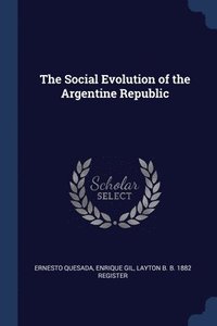 bokomslag The Social Evolution of the Argentine Republic