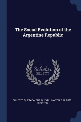 The Social Evolution of the Argentine Republic 1