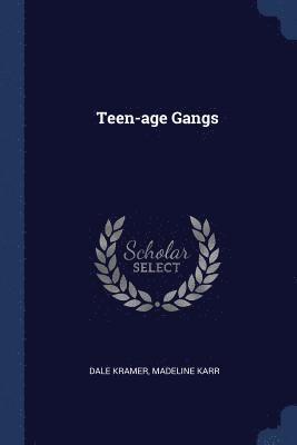 Dale Kramer, Madeline Karr - Teen-age Gangs, Häftad