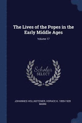 Johannes Hollnsteiner, Horace K 1859-1928 Mann, Horace K. Mann - Lives of the Popes in the Early Middle Ages; Volume 17, Häftad