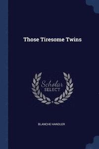 bokomslag Those Tiresome Twins